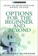 Options for the Beginner and Beyond: Unlock the Opportunities and Minimize the Risks