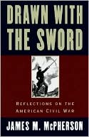 Drawn with the Sword: Reflections on the American Civil War