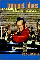 Trumpet Blues: The Life of Harry James