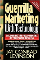 Guerrilla Markeing with Technology: Unleashing the Full Potential of Your Small Business