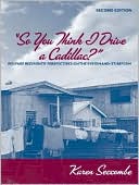 So You Think I Drive a Cadillac?: Welfare Recipients' Perspectives on the System and Its Reform