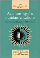 Accounting for Fundamentalisms: The Dynamic Character of Movements (The Fundamentalism Project Series, Vol. 4)