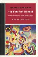 The Futurist Moment: Avant-Garde, Avant Guerre, and the Language of Rupture