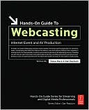 Hands-On Guide to Webcasting: Internet Event and AV Production