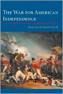 The War for American Independence: From 1760 to the Surrender at Yorktown in 1781