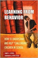 Learning from Behavior: How to Understand and Help Challenging Children in School