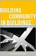 Building Community in Buildings: The Design and Culture of Dynamic Workplaces