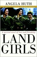 Land Girls: A Spirited Novel of Love and Friendship