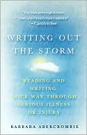 Writing Out the Storm: Reading and Writing Your Way Through Serious Illness or Injury