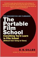 Portable Film School: Everything You'd Learn in Film School (Without Ever Going to Class)