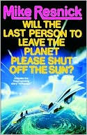 Will the Last Person to Leave the Planet Please Shut off the Sun?