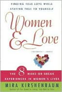 Women and Love: Finding True Love while Staying True to Yourself: The Eight Make or Break Experiences in Women's Lives