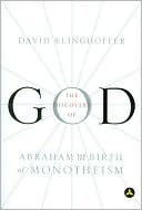 The Discovery of God: Abraham and the Birth of Monotheism