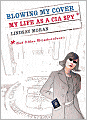 Blowing My Cover: My Life As a CIA Spy