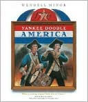 Yankee Doodle America: The Spirit of 1776 from A to Z