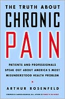 Truth about Chronic Pain: Patients and Professionals on How to Face It, Understand It, Overcome It
