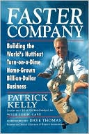 Faster Company: Building the World's Nuttiest, Turn-on-a-Dime, Home-Grown, Billion-Dollar Business