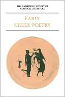 The Cambridge History of Classical Literature, Volume 1: Greek Literature, Part 1, Early Greek Poetry