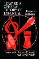 Toward a General Theory of Expertise: Prospects and Limits