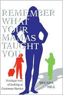 Remember What Your Mama's Taught You: A Unique way of Looking at Customer Service