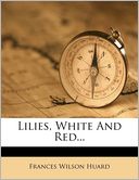 Lilies, White And Red...