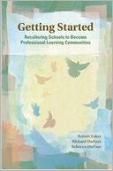 Getting Started: Reculturing Schools to Become Professional Learning Communities
