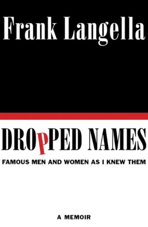 Dropped Names: Famous Men and Women As I Knew Them