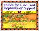 Rhinos for Lunch and Elephants for Supper!