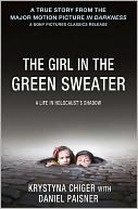 The Girl in the Green Sweater: A Life in Holocaust's Shadow