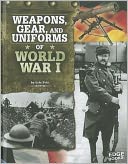 Weapons, Gear, and Uniforms of World War I