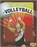 Girl's Guide to Volleyball, A