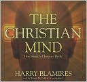 The Christian Mind: How Should a Christian Think?