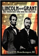 Lincoln and Grant: The Westerners Who Won the Civil War