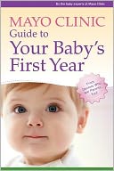 Mayo Clinic's Guide to Your Baby's First Year
