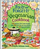 Fix-It and Forget-It Vegetarian Cookbook: 565 Delicious Slow-Cooker, Stove-Top, Oven, and Salad Recipes, Plus 50 Suggested Menus