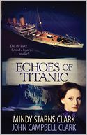 Echoes of Titanic by Mindy Starns Clark: NOOK Book Cover