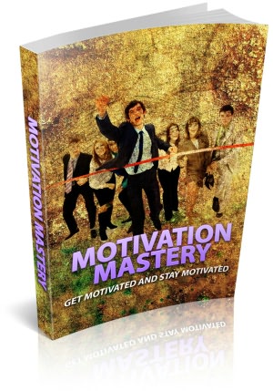 Motivation Mastery - Get Motivated and Stay Motivated! (Brand New)