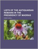 Lists of the Antiquarian Remains in the Presidency of Madras (Volume 2)