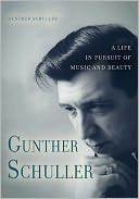 Gunther Schuller:: A Life in Pursuit of Music and Beauty