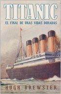 Titanic: El final de unas vidas doradas