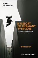 A History of Germany 1918 - 2008: TheDivided Nation