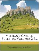 Meehan's Garden Bulletin, Volumes 2-5...