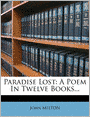 Paradise Lost: A Poem In Twelve Books...