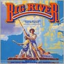 Big River: The Adventures Of Huckleberry Finn [1985 Original Broadway Cast] by John Goodman: CD Cover