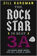 The Rock Star in Seat 3A: A Novel