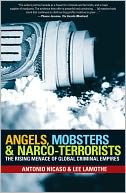 Angels, Mobsters and Narco-Terrorists: The Rising Menace of Global Criminal Empires