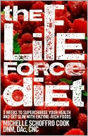 The Life Force Diet: 3 Weeks to Supercharge Your Health and Stay Slim with Enzyme-Rich Foods
