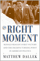 The Right Moment: Ronald Reagan's First Victory and the Decisive Turning Point in American Politics