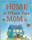 Home Is Where Your Mom Is