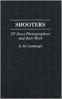 download Shooters : TV News Photographers and their Work book